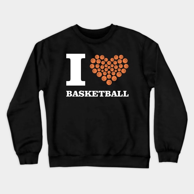 I Love Basketball Crewneck Sweatshirt by DesignWood-Sport